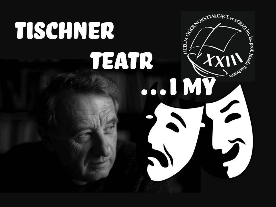 Tischner, Teatr i My