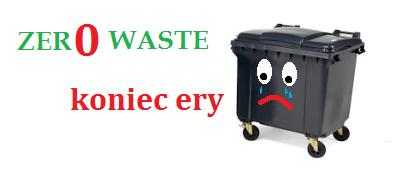 ZERO WASTE- koniec ery koszy na śmieci!