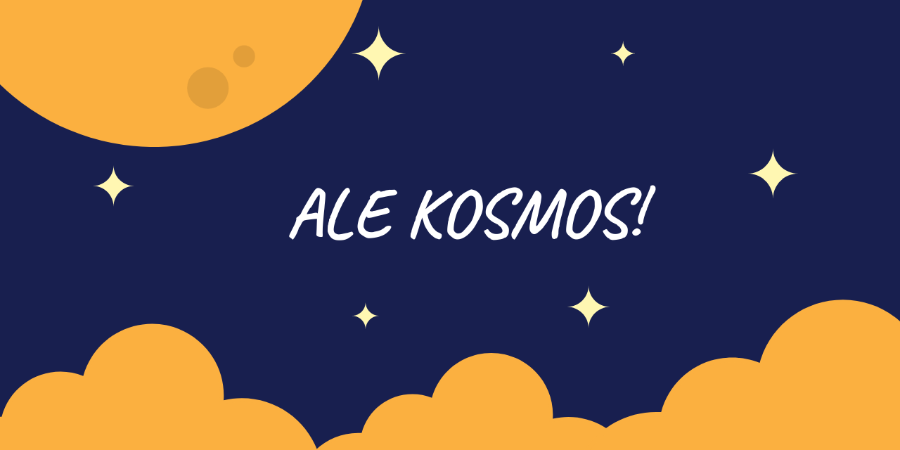 Ale kosmos!