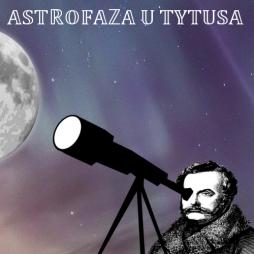 Astrofaza u Tytusa - zbuduj własny teleskop.