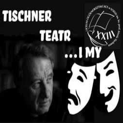 Tischner, Teatr i My