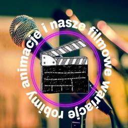 ANIMACJE i nasze filmowe wariacje ROBIMY