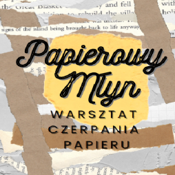 Papierowy Młyn - warsztat czerpania papieru