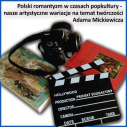 Polski romantyzm w czasach popkultury – nasze artystyczne wariacje na temat twórczości Adama Mickiewicza