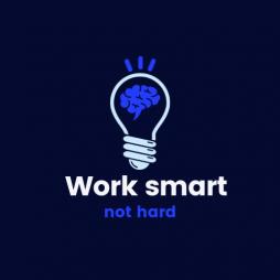 Work smart not hard